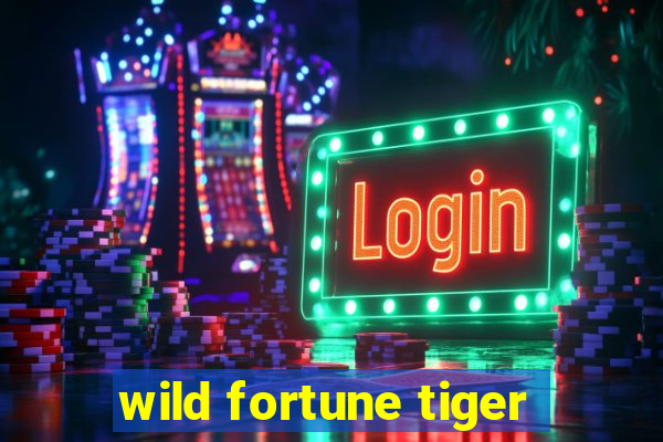 wild fortune tiger